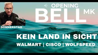 Kein Land in Sicht | Anleihen sind das Problem | Cisco und Walmart im Fokus