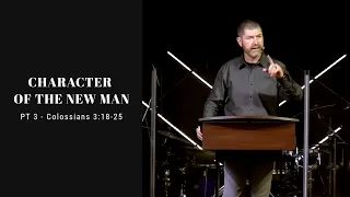 The Christian Home | Character of The New Man - Colossians 3:18-25