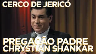 NOITE DE LOUVOR | CERCO DE JERICÓ | PREGAÇÃO PADRE CHRYSTIAN SHANKAR [CC]