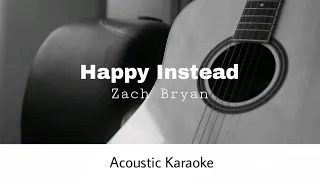 Zach Bryan - Happy Instead (Acoustic Karaoke)