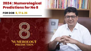 2024 : Numerological Prediction for No 8 | Ashish Mehta