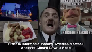 Hitler is Informed a Massive Swedish Meatball Accident Closed Down a Road