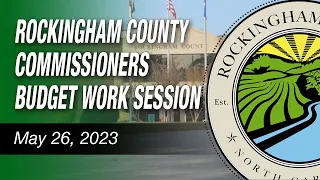 May 26, 2023 Rockingham County Commissioners Budget Work Session