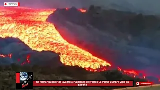 Se forma ‘tsunami’ de lava tras erupciones del volcán La Palma Cumbre Vieja en España