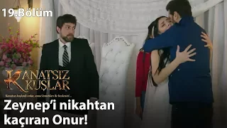 Zeynep’i nikahtan kaçıran Onur! - Kanatsız Kuşlar 19.Bölüm