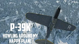 War Thunder: Howling Around In The P-39K (Who needs skill if you can just be lucky)