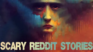 HE WATCHED & STALKED ME | 10 True Scary REDDIT Stories