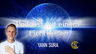 Podcast mit einem Lichtwesen Folge 24 Yann Sura