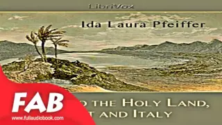 A Visit to the Holy Land, Egypt, and Italy Full Audiobook by Ida Laura PFEIFFER