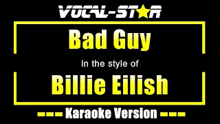 Billie Eilish - Bad Guy (Karaoke Version) Lyrics HD Vocal-Star Karaoke