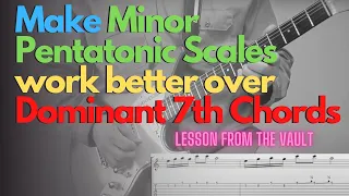 Making Your Minor Pentatonic Scale Licks work over a Dominant Chord