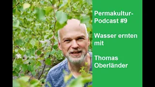 Permakultur-Podcast #9 / Wasser ernten mit Thomas Oberländer