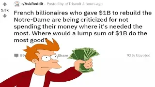 People Share Their Thoughts On Where a Lump Sum of $1B Would Do The Most Good - r/AskReddit