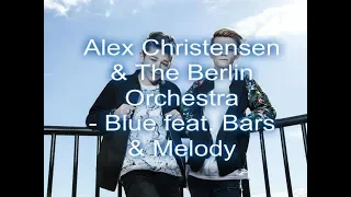 Alex Christensen & The Berlin Orchestra - Blue feat. Bars & Melody LYRICS