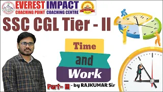 #CGL #TIME_AND_WORK CLASS - 3 | EVEREST IMPACT.LIVE SSC CGL Tier-II Online Coaching by RAJ KUMAR Sir