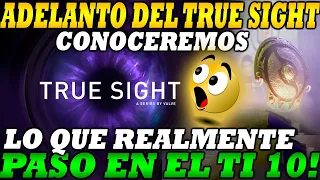 😲ADELANTO OFICIAL DEL TRUE SIGHT😲CONOCEREMOS LO Q REALMENTE PASO EN EL TI 10