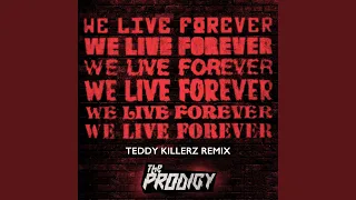 We Live Forever (Teddy Killerz Remix)