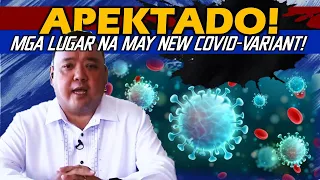 APEKTADO! Inisa-isa ang mga lugar na nakapasok ang new COVID variant!