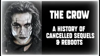 THE CROW - Cancelled Sequels & Reboots