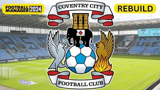 Rebuilding COVENTRY CITY | FM24 Rebuild | Football Manager 2024