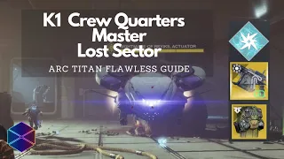 K1 Crew Quarters Arc Titan Master Lost Sector Flawless Guide