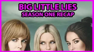 Big Little Lies Season 1 Recap Explained In 3 Minutes or Less