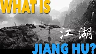 So What is Jiang Hu? And Wu Xia and All That?