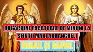 Rugaciune Facatoare de Minuni la Sfintii Arhangheli Mihail si Gavril