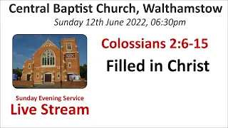 Colossians 2:6-15  Filled in Christ 12th June 22  06:30pm service