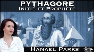 « Pythagore : Initié et Prophète » avec Hanael Parks