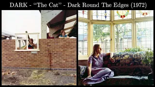 DARK - "The Cat" - Dark Round The Edges (1972)