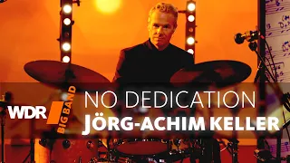 Jörg Achim Keller - No Dedication | WDR BIG BAND