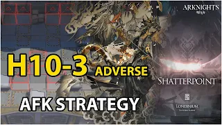 [Arknights] H10-3 Adverse AFK Strategy | EP10 Shatterpoint