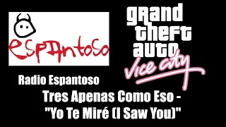 GTA: Vice City - Radio Espantoso | Tres Apenas Como Eso - "Yo Te Miré" ("I Saw You")