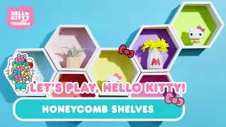 DIY Honeycomb Shelves | Let’s Play, Hello Kitty