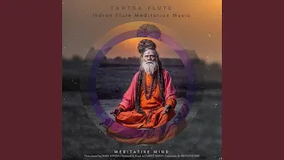 Tantra Flute (Indian Flute Meditation Music)