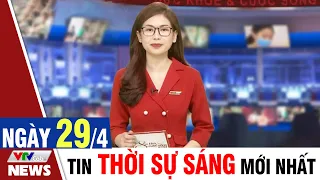 BẢN TIN SÁNG ngày 29/4 - Tin tức thời sự mới nhất hôm nay | VTVcab Tin tức