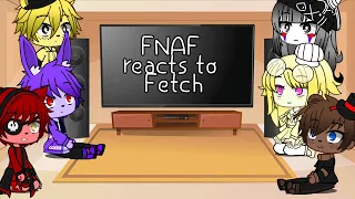 FNAF react to Fetch Song