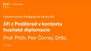 prof. PhDr. Petr Čornej, DrSc. | Jiří z Poděbrad v kontextu husitské diplomacie