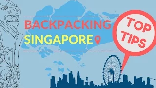 BACKPACKING SINGAPORE TOP TIPS