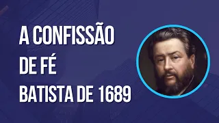 A  Confissão  de Fé Batista de 1689. A história dos Batistas parte 1.