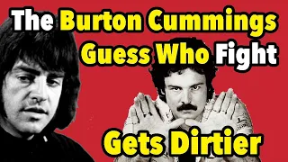 The Guess Who-Burton Cummings Fight Is Getting Dirtier But Burton Has Supporr