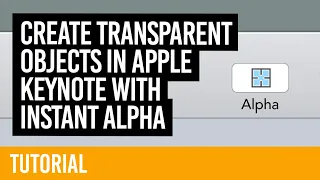 Create transparent objects completely in Apple Keynote with Instant Alpha [TUTORIAL]