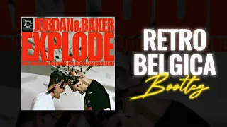 Jordan & Baker - Explode (Retro Belgica Bootleg) #retro