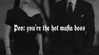 Pov: You’re the hot mafia boss /a playlist