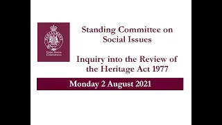 Inquiry into the Review of the Heritage Act 1977 - 2 August 2021