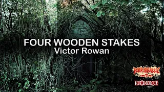 "Four Wooden Stakes" by Victor Rowan / A Vampire Story