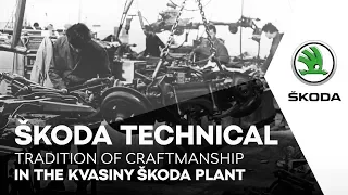 ŠKODA TECHNICAL: Tradition of Craftmanship in the Kvasiny ŠKODA plant