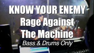 Know Your Enemy (RATM) - Bass and Drums Only