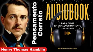 ✅"O caminho para o sucesso começa na tua mente-A FORÇA DO PENSAMENTO - Henry T. Hamblin - 🎧AUDIOBOOK